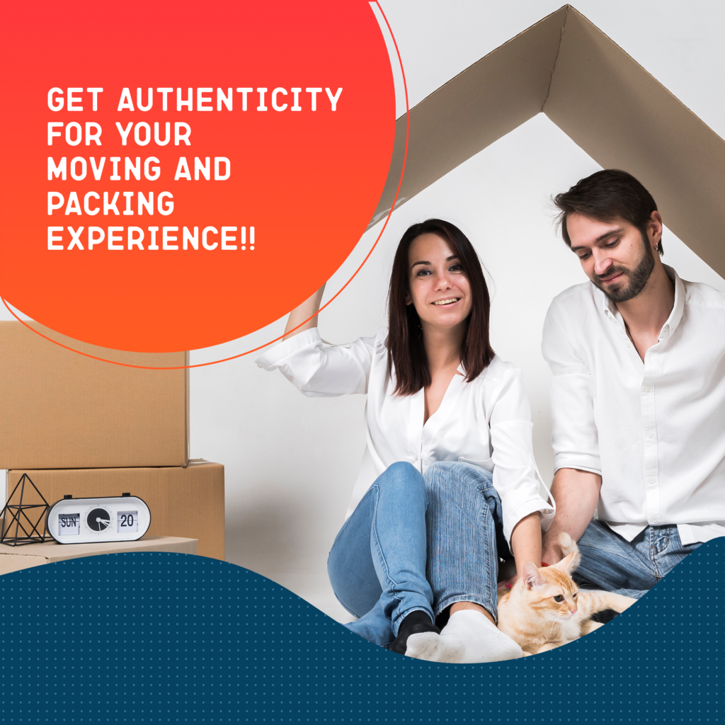Get Authenticity for your moving and packing experience